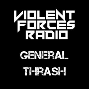Violent Forces Radio: General Thrash